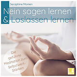 Audio CD (CD/SACD) Nein sagen lernen & Loslassen lernen - Die geführte Meditation zum Selbstwert-Stärken von Seraphine Monien