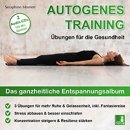 Audio CD (CD/SACD) Autogenes Training | Übungen für die Gesundheit | 2 CDs | 3 Entspannungsübungen mit Entspannungsmusik {Tiefenentspannung, vegetatives Nervensystem beruhigen, Stressabbau, Konzentration steigern} von Seraphine Monien