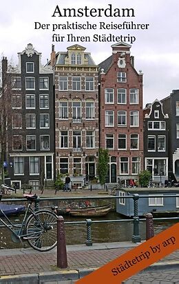 Kartonierter Einband Amsterdam - Der praktische Reiseführer für Ihren Städtetrip von Angeline Bauer