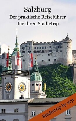 Kartonierter Einband Salzburg   Der praktische Reiseführer für Ihren Städtetrip von Angeline Bauer
