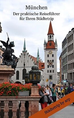 Kartonierter Einband München - der praktische Reiseführer für Ihren Städtetrip von Angeline Bauer