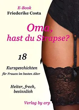 E-Book (epub) Oma, hast du Strapse? von Friederike Costa