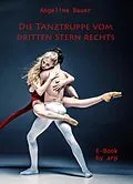 E-Book (epub) Die Tanztruppe vom dritten Stern rechts von Angeline Bauer