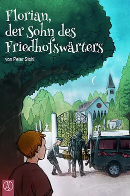 E-Book (epub) Florian, der Sohn des Friedhofswärters von Peter Stohl