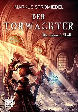 E-Book (epub) Der Torwächter - Die verlorene Stadt von Markus Stromiedel