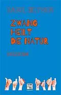 E-Book (epub) Zwang heilt die Natur von Raoul Biltgen