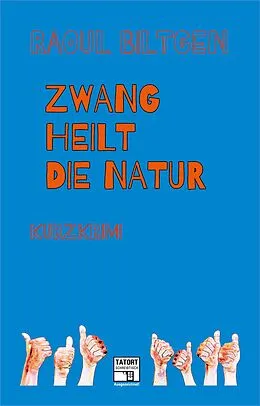 E-Book (epub) Zwang heilt die Natur von Raoul Biltgen