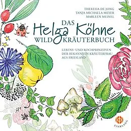 E-Book (epub) Das Helga Köhne Wildkräuterbuch von Theresia de Jong, Tanja Michaela Meyer, Marleen Meinel