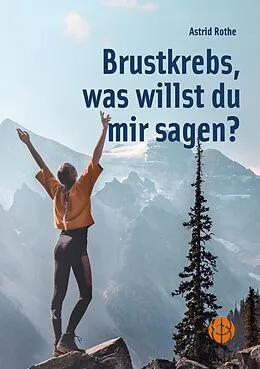 E-Book (epub) Brustkrebs, was willst du mir sagen? von Astrid Rothe