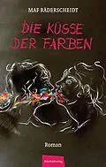 E-Book (epub) Die Küsse der Farben von Maf Räderscheidt