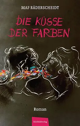E-Book (epub) Die Küsse der Farben von Maf Räderscheidt