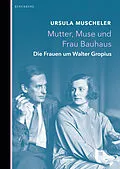 E-Book (epub) Mutter, Muse und Frau Bauhaus von Ursula Muscheler