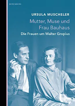 E-Book (epub) Mutter, Muse und Frau Bauhaus von Ursula Muscheler