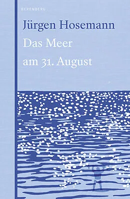 E-Book (epub) Das Meer am 31. August von Jürgen Hosemann