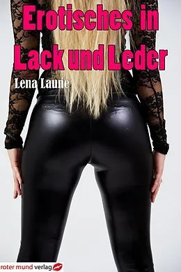 E-Book (epub) Erotisches in Lack und Leder von Lena Laune