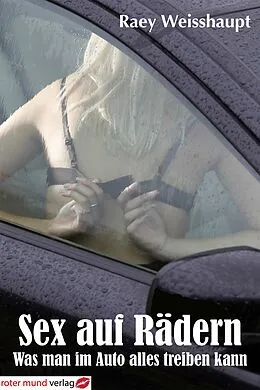 E-Book (epub) Sex auf Rädern von Raey Weisshaupt