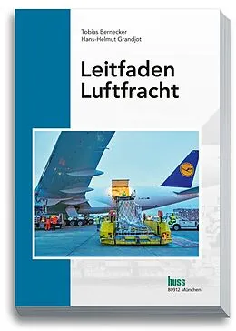 E-Book (pdf) Leitfaden Luftfracht von Prof. Dr. Tobias Bernecker, Prof. Hans-Helmut Grandjot