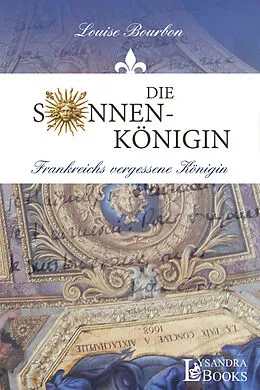 E-Book (epub) Die Sonnenkönigin von Louise Bourbon