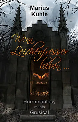 E-Book (epub) Wenn Leichenfresser lieben ... von Marius Kuhle