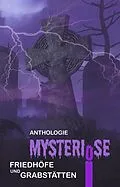 E-Book (epub) Mysteriöse Friedhöfe und Grabstätten von Anna Noah, Oliver Müller, Luise Eichler