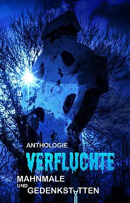 E-Book (epub) Verfluchte Mahnmale und Gedenkstätten von Roland Mörchen, Nicola Hölderle, Andreas Dörr