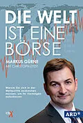 E-Book (epub) Die Welt ist eine Börse von Markus Gürne