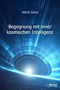 E-Book (epub) Begegnung mit einer kosmischen Intelligenz von Astrid Joiner