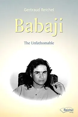E-Book (epub) Babaji - The Unfathomable von Gertraud Reichel