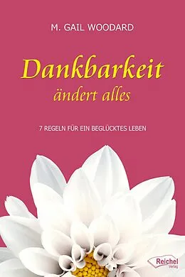 E-Book (epub) Dankbarkeit ändert alles von M. Gail Woodard