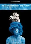 E-Book (epub) Heldenreise ins Herz des Autors von Ulrike Dietmann