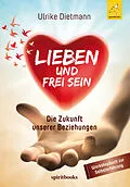 E-Book (epub) Lieben und Frei sein von Ulrike Dietmann