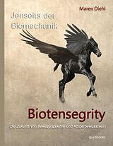 Fester Einband Jenseits der Biomechanik - Biotensegrity von Maren Diehl