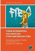 Kartonierter Einband Frühe Intervention und Beratung Strafunmündiger (FIBS) von Heinz Müller, Jennifer Lamberty