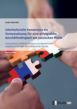 Kartonierter Einband Interkulturelle Kompetenz als Voraussetzung für eine erfolgreiche Geschäftstätigkeit am russischen Markt von Armin Kienreich