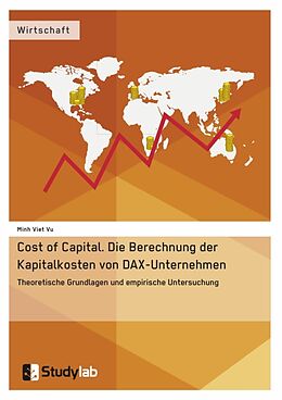 Kartonierter Einband Cost of Capital. Die Berechnung der Kapitalkosten von DAX-Unternehmen von Minh Viet Vu