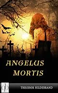 E-Book (epub) Angelus Mortis von Theodor Hildebrand