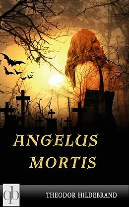 E-Book (epub) Angelus Mortis von Theodor Hildebrand
