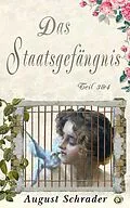 E-Book (epub) Das Staatsgefängnis / Teil 3 &amp; 4 von August Schrader