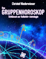 Kartonierter Einband Das Gruppenhoroskop: Schlüssel zur Kollektiv-Astrologie von Christof Niederwieser