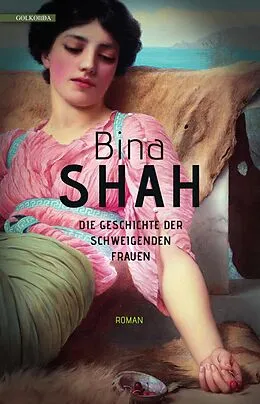 E-Book (epub) Die Geschichte der schweigenden Frauen von Bina Shah