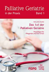 Kartonierter Einband Das 1X1 der Palliativen Geriatrie von Roland Kunz