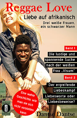 Kartonierter Einband Reggae Love  Liebe auf afrikanisch: Drei weiße Frauen, ein schwarzer Mann (Sammelband) von Dantse Dantse