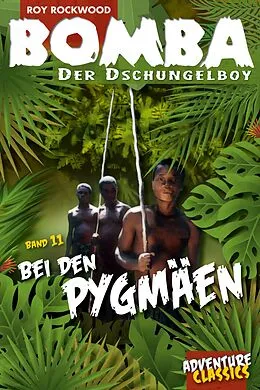 E-Book (epub) Bomba bei den Pygmäen von Roy Rockwood