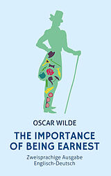 Kartonierter Einband The Importance of Being Earnest. Zweisprachige Ausgabe Englisch-Deutsch (Bunbury) von Oscar Wilde