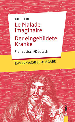 Couverture cartonnée Le Malade imaginaire / Der eingebildete Kranke: Molière. Französisch-Deutsch de Jean-Baptiste Molière
