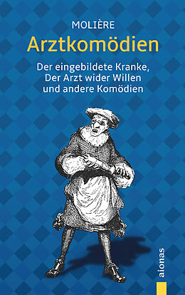 Kartonierter Einband Arztkomödien: Molière: Der eingebildete Kranke, Der Arzt wider Willen u.a. Komödien von Jean-Baptiste Molière