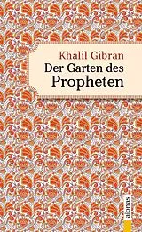 Kartonierter Einband (Kt) Der Garten des Propheten. Khalil Gibran. Illustrierte Ausgabe von Khalil Gibran