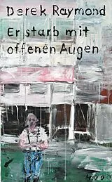 Kartonierter Einband Er starb mit offenen Augen von Derek Raymond