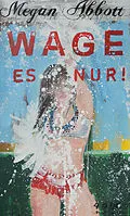 E-Book (epub) Wage es nur! von Megan Abbott