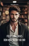 E-Book (epub) Felix und Lukas Dein Herz bleibt bei mir von Alisa Kevano